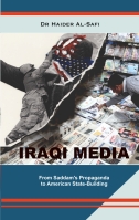 Iraqi Media - from Saadam's propaganda to American state building